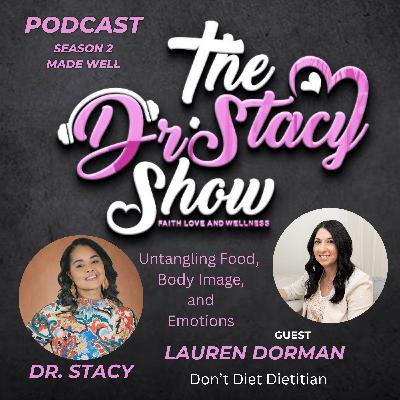 The Dr. Stacy Show w/ Lauren Dorman Untangling Food, Body Image and Emotions