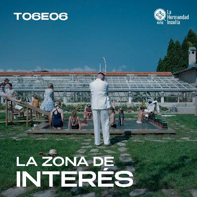 LA ZONA DE INTERÉS, los HORRORES de la ALEMANIA N4Z! | Reseña #TheZoneOfInterest | #T06E06