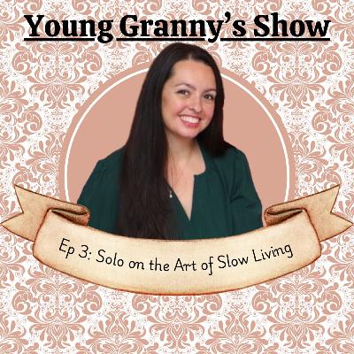 Ep 3: Solo on the Art of Slow Living