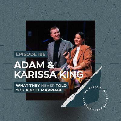 196. Adam and Karissa King - What They Never Told You About Marriage