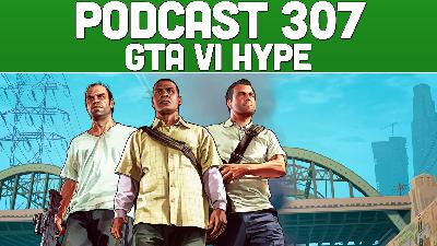 Podcast 307: GTA VI Hype Podcast 307: GTA VI Hype