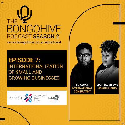 S2 Episode 7: Internationalization of Small and Growing Businesses with Martha Mbewe and Kö Goma S2 Episode 7: Internationalization of Small and Growing Businesses with Martha Mbewe and Kö Goma