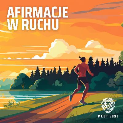 AFIRMACJE W RUCHU / MEDYTACJA W RUCHU ... DO BIEGANIA / JOGGINGU / MARSZU / SPACERÓW / NA SIŁOWNIĘ! AFIRMACJE W RUCHU / MEDYTACJA W RUCHU ... DO BIEGANIA / JOGGINGU / MARSZU / SPACERÓW / NA SIŁOWNIĘ!