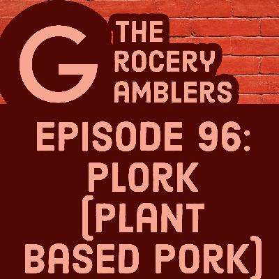 Episode 96: Plork (Plant Based Pork) Episode 96: Plork (Plant Based Pork)