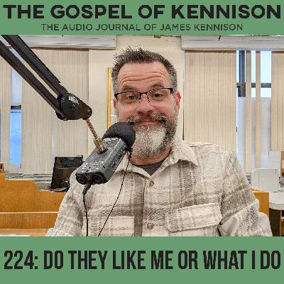 224: Do They Like Me or What I Do