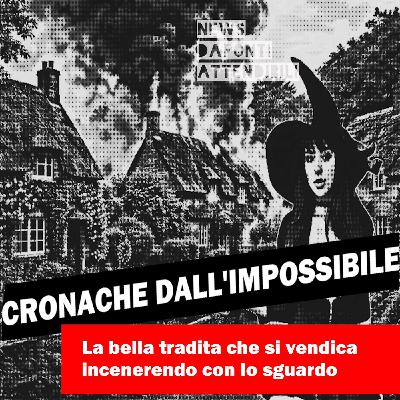 La bella tradita che si vendica incenerendo con lo sguardo