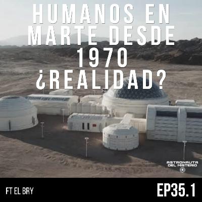 #35-1 HUMANOS en marte desde 1970 || Astronauta del MISTERIO ft El BRY