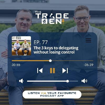 77. The 3 keys to delegating without losing control