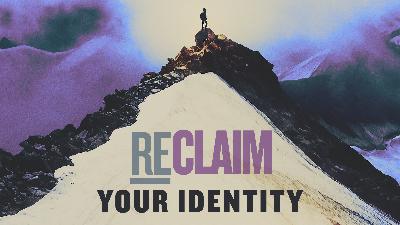 10-05-2025 Reclaim Your Identity