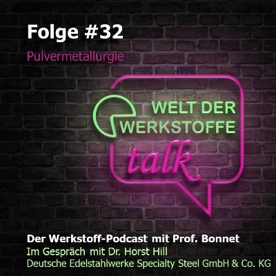 Welt der Werkstoffe - talk, Folge 32, Horst Hill: Pulvermetallurgie