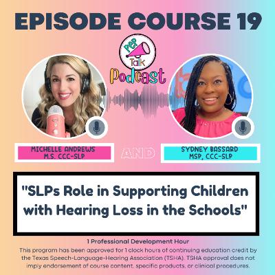 SLPs Role in Supporting Children with Hearing Loss in the Schools (Sydney Bassard MSP, CCC-SLP) SLPs Role in Supporting Children with Hearing Loss in the Schools (Sydney Bassard MSP, CCC-SLP)