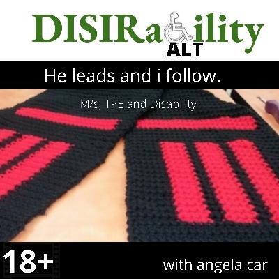 He leads and i follow. M/s, TPE and Disability