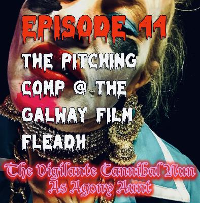 Episode 44: The Pitching Competition at The Galway Film Fleadh Episode 44: The Pitching Competition at The Galway Film Fleadh