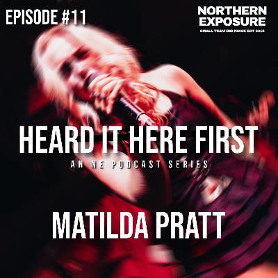 Heard It Here First - #11 With Matilda Pratt Heard It Here First - #11 With Matilda Pratt