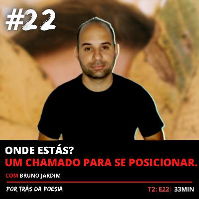 Onde Estás? Um chamado para se posicionar T2: E22