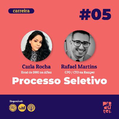 #05 - Carreira | Processo Seletivo com Carla Rocha e Rafael Martins