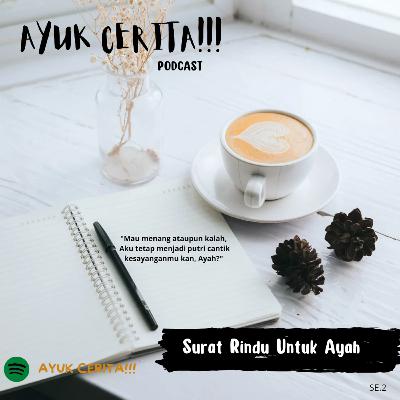 SE.2.1 - AYUK CERITA!!! : Surat Rindu untuk Ayah "Kamu Tidak Harus MENANG"
