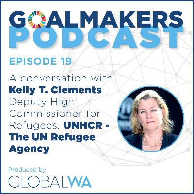 Episode 19: A conversation with Kelly T. Clements Deputy High Commissioner for Refugees, UNHCR - The UN Refugee Agency Episode 19: A conversation with Kelly T. Clements Deputy High Commissioner for Refugees, UNHCR - The UN Refugee Agency