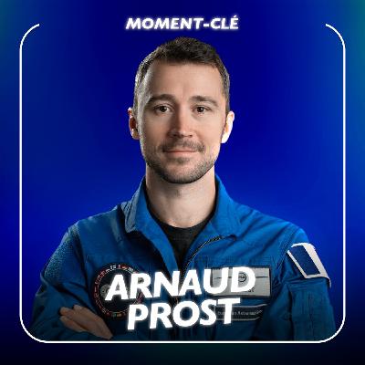 Saisir les opportunités avec l'astronaute Arnaud Prost [moment-clé]
