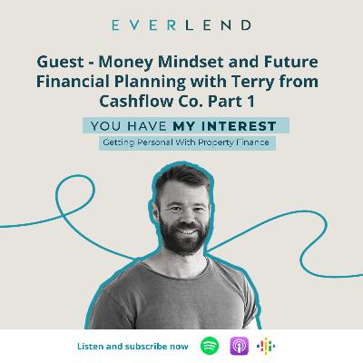 Guest - Money Mindset and Future Financial Planning with Terry from Cashflow Co. Part 1
