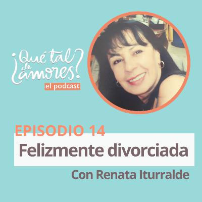 EP14.T1 I Felizmente divorciada, con Renata Iturralde EP14.T1 I Felizmente divorciada, con Renata Iturralde