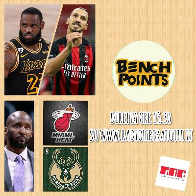 Bench Points - P26 - Scontro Ibra Lebron, Miami e Milwaukee in risalita Bench Points - P26 - Scontro Ibra Lebron, Miami e Milwaukee in risalita