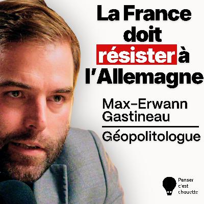 France, Allemagne, deux visions irréconciliables de l’Europe - Max Erwann Gastineau