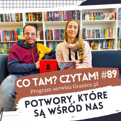 Potwory, które są wśród nas. Co tam? Czytam! #89 Potwory, które są wśród nas. Co tam? Czytam! #89