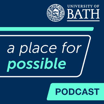 A Place for Possible Podcast – Episode 3: Employability at Bath