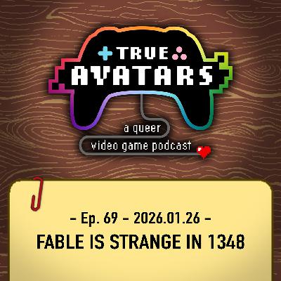 Ep. 69 - Fable is Strange in 1348