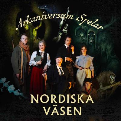 Arkaniversum spelar Nordiska Väsen ep.8 - "Sagan om ett säreget sällskap"