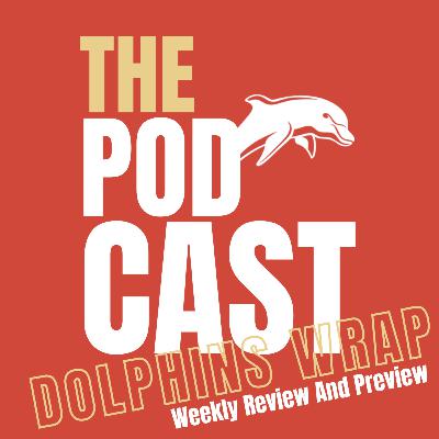 Ep.45: Dolphins WRAP #31 - NRL Round 27