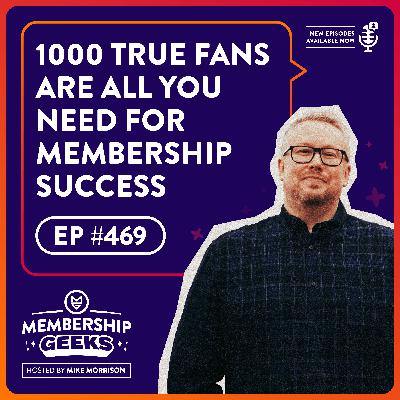 469 - 1000 True Fans Are All You Need for Membership Success
