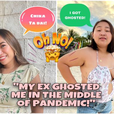 EP 3: "MY EX GHOSTED ME IN THE MIDDLE OF PANDEMIC!"