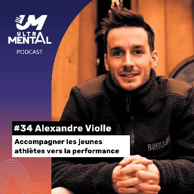 #34 Alexandre Violle - Accompagner les jeunes athlètes vers la performance
