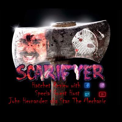 Hatchet with Guest John Hernandez - SCARIFYER
