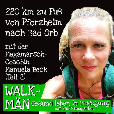 220 km zu Fuß von Pforzheim nach Bad Orb – mit Megamarsch-Coachin Manuela Beck