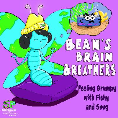September’s Brain Breather: Feeling Grumpy with Fishy and Snug