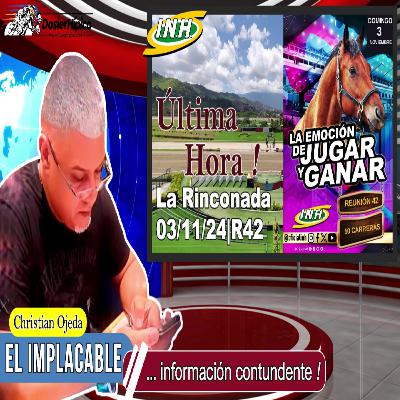 💥ÚLTIMA HORA ! ... Christian Ojeda "El Implacable" | #LaRinconada 03/11/24 | R42 | 🏇🏅🏆