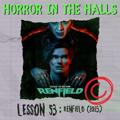 Lesson 53: Renfield (2023)