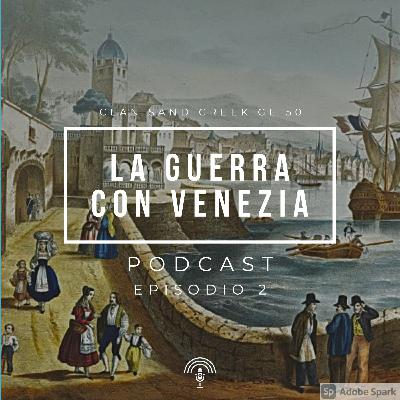Episodio 2- La guerra con Venezia