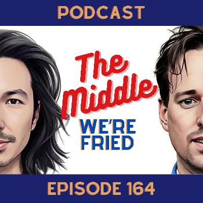 #164 - We’re fried
