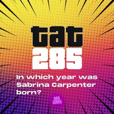 285: In which year was Sabrina Carpenter born? | Bar Quiz, questions & answers 2025