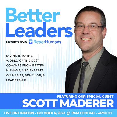 Scott Maderer - Stewardship for leaders | Better Leaders show 33 Scott Maderer - Stewardship for leaders | Better Leaders show 33