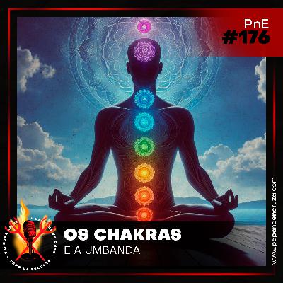Papo na Encruza 176 - Os Chakras na Umbanda
