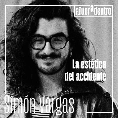 69. La estética del accidente | Simón Vargas Morales