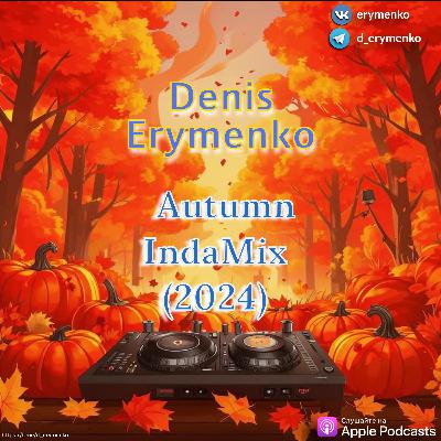Denis Erymenko - Autumn IndaMix (2024)