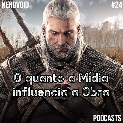 O Quanto a Mídia Influencia a Obra | NerdVoid#24