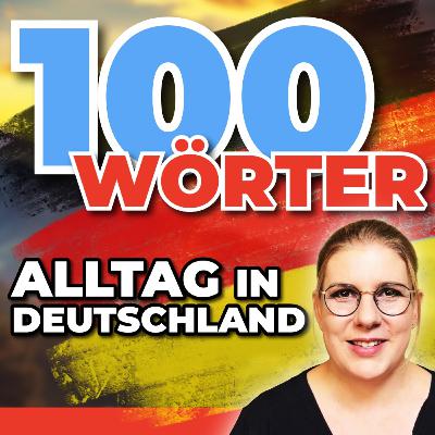 Spezial-Folge: 100 Wörter für den Alltag in Deutschland | Deutsch lernen A1–B1