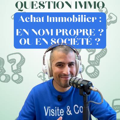 Question IMMO : Achat en nom propre ou en société ?